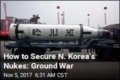 How to Secure N. Korea&#39;s Nukes: Ground War