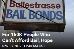 For 160K People Who Can&#39;t Afford Bail, Hope