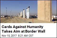 Cards Against Humanity Takes Aim at Border Wall