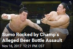 Sumo Rocked by Champ&#39;s Alleged Beer Bottle Assault
