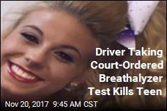 Driver Taking Court-Ordered Breathalyzer Test Kills Teen
