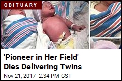 &#39;Pioneer in Her Field&#39; Dies Giving Birth to Twins