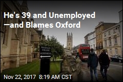 He&#39;s 39 and Unemployed &mdash;and Blames Oxford