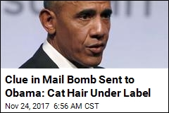 Clue in Mail Bomb Sent to Obama: Cat Hair Under Label