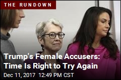Trump&#39;s Female Accusers: &#39;Let&#39;s Try Round 2&#39;