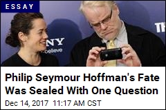 Philip Seymour Hoffman&#39;s Fate Was Sealed With One Question