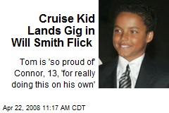 Cruise Kid Lands Gig in Will Smith Flick