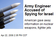 Army Engineer Accused of Spying for Israel