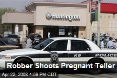 Robber Shoots Pregnant Teller