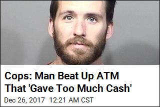 Cops: Man Beat Up ATM That &#39;Gave Too Much Cash&#39;