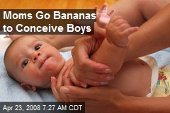 Moms Go Bananas to Conceive Boys