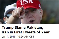Trump Slams Pakistan, Iran in First Tweets of Year