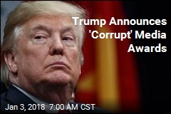 Trump Announces &#39;Corrupt&#39; Media Awards