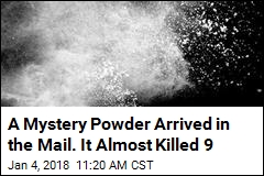 A Mystery Powder Arrived in the Mail. It Almost Killed 9