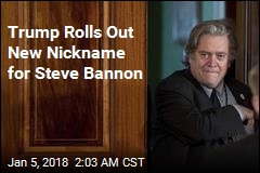 Trump Has a New Nickname for Steve Bannon