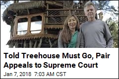 Told Treehouse Must Go, Pair Appeals to Supreme Court