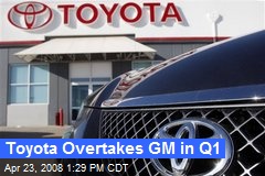 Toyota Overtakes GM in Q1