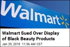 Walmart Sued Over Display of Black Beauty Products