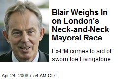Blair Weighs In on London's Neck-and-Neck Mayoral Race