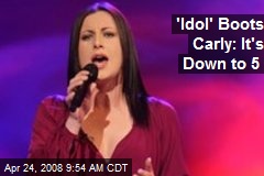 'Idol' Boots Carly: It's Down to 5