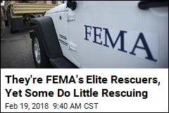 They&#39;re FEMA&#39;s Elite Rescuers, Yet Some Do Little Rescuing