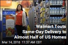 Walmart Touts Same-Day Delivery to Almost Half of US Homes