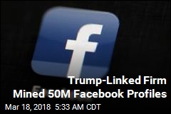 Trump-Linked Firm Mined 50M Facebook Profiles