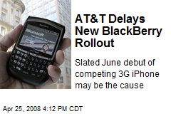 AT&amp;T Delays New BlackBerry Rollout