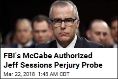 McCabe Authorized Jeff Sessions Perjury Probe