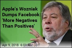 Apple&#39;s Wozniak Dumps Facebook: &#39;More Negatives Than Positives&#39;