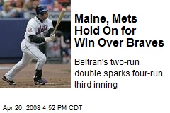 Maine, Mets Hold On for Win Over Braves