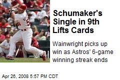 Schumaker's Single in 9th Lifts Cards