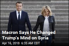 Macron Says He Changed Trump&#39;s Mind on Syria
