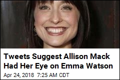 Tweets Suggest Allison Mack Had Her Eye on Emma Watson