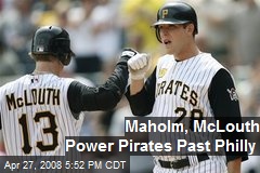 Maholm, McLouth Power Pirates Past Philly