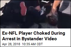 Ex-NFL Player Choked During Arrest in Bystander Video