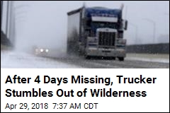 After 4 Days Missing, Trucker Stumbles Out of Wilderness
