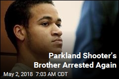 Parkland Shooter&#39;s Brother Arrested Again