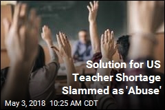 Solution for US Teacher Shortage Slammed as &#39;Abuse&#39;