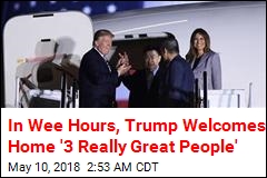 Trump Welcomes Back 3 Freed Americans