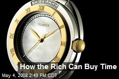 How the Rich Can Buy Time
