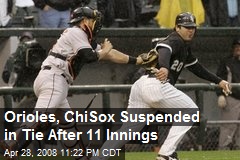 Orioles, ChiSox Suspended in Tie After 11 Innings