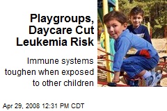 Playgroups, Daycare Cut Leukemia Risk