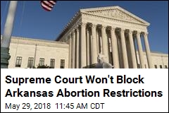 Supreme Court Lets Arkansas Restrict Abortion Pills