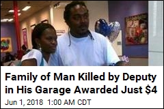 Family of Man Killed by Deputy in His Garage Awarded Just $4
