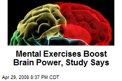 Mental Exercises Boost Brain Power, Study Says