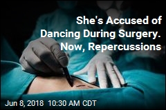 She&#39;s Accused of Dancing During Surgery. Now, Repurcussions
