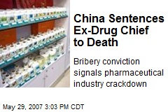 China Sentences Ex-Drug Chief to Death