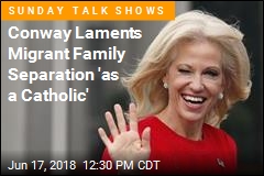 Conway Laments Migrant Family Separation &#39;as a Catholic&#39;