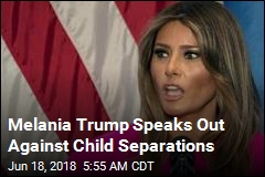 Melania Trump Speaks Out Against Child Separations